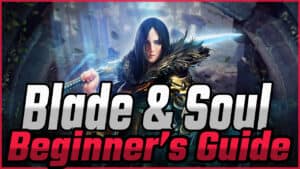 Blade and Soul Beginners Guide