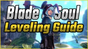 Blade and Soul Leveling Guide