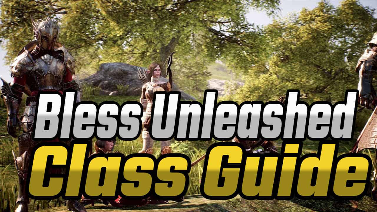 Bless Unleashed Class Guide